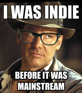 Indy: I was Indie Before it was Mainstream