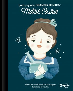 Gente pequena, GRANDES SONHOS - Marie Curie - capa - divulgação - Catapulta Editores